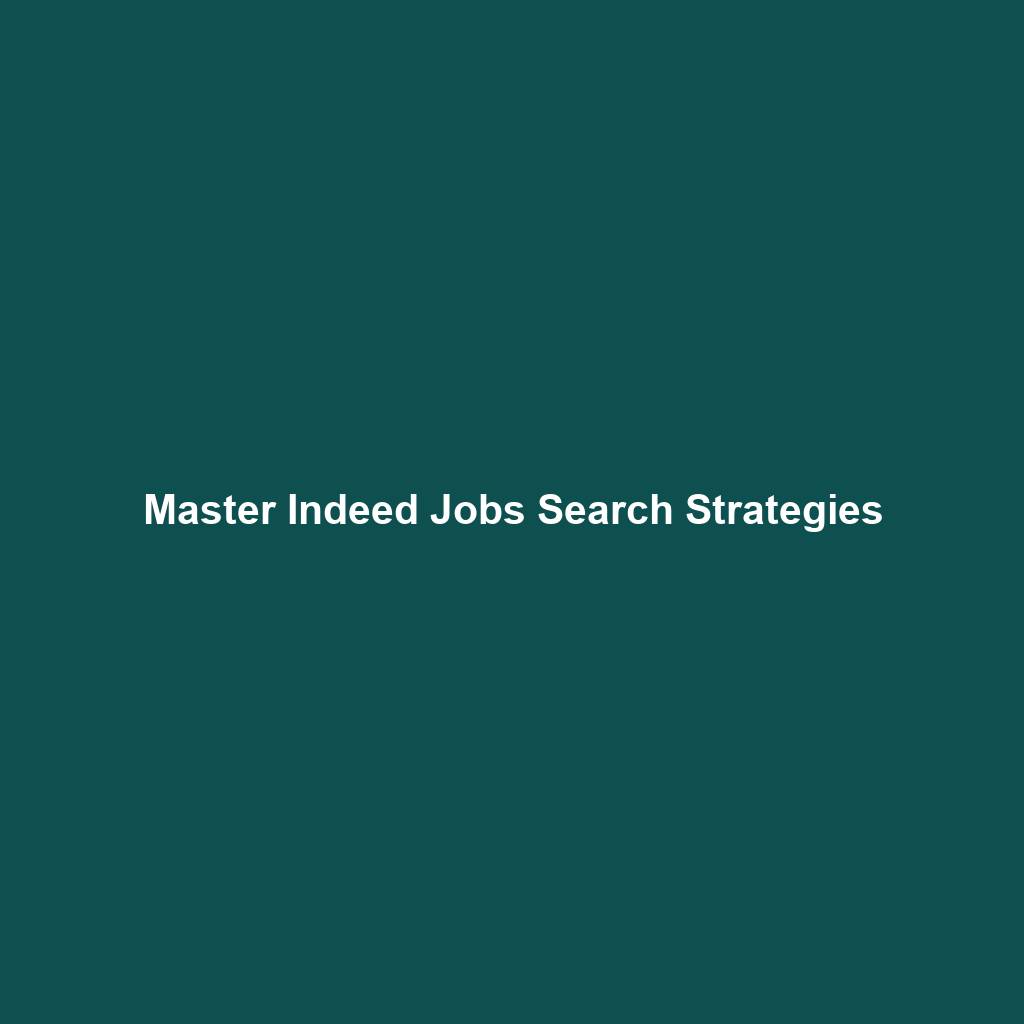 Master Indeed Jobs Search Strategies