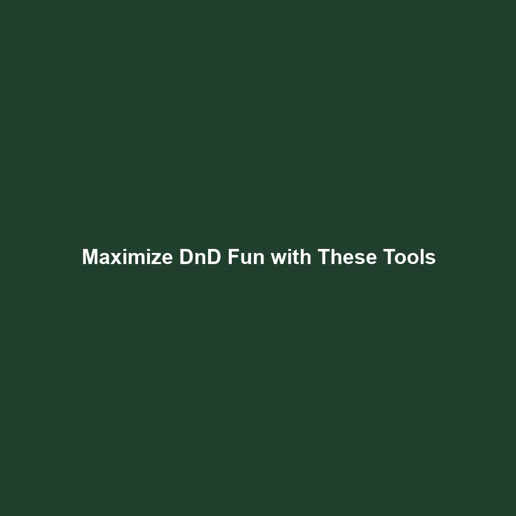 Maximize DnD Fun with These Tools