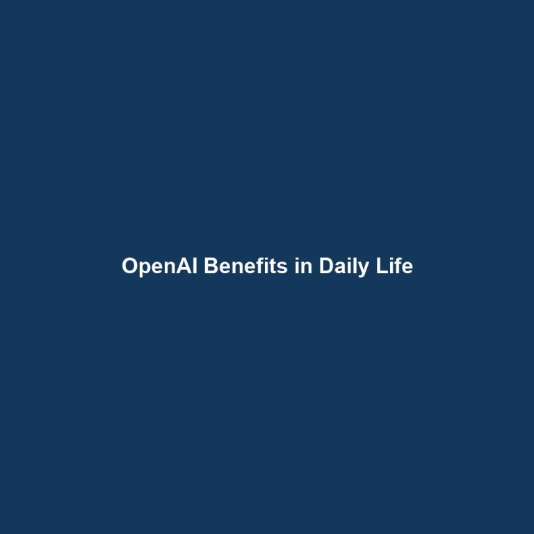 OpenAI Benefits in Daily Life
