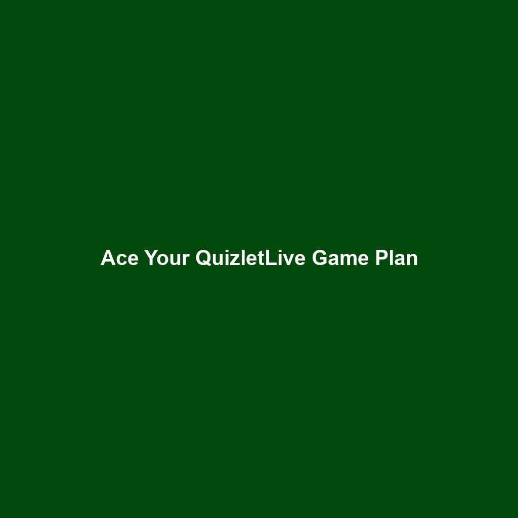 Ace Your QuizletLive Game Plan