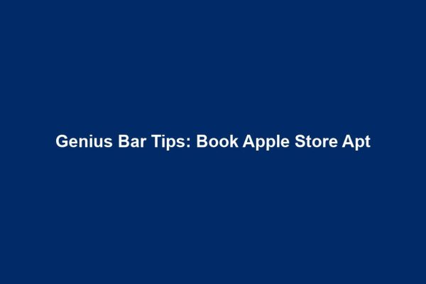 Genius Bar Tips: Book Apple Store Apt