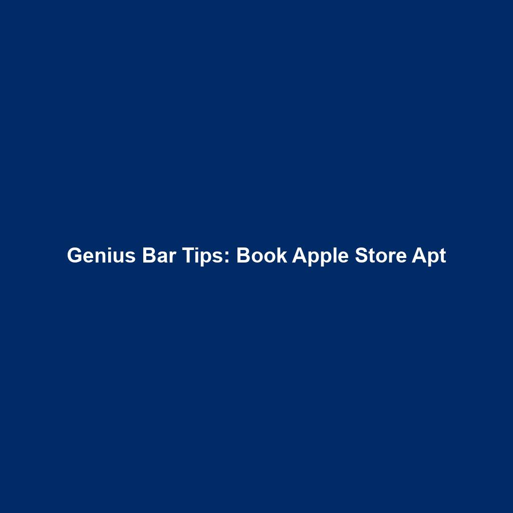 Genius Bar Tips: Book Apple Store Apt