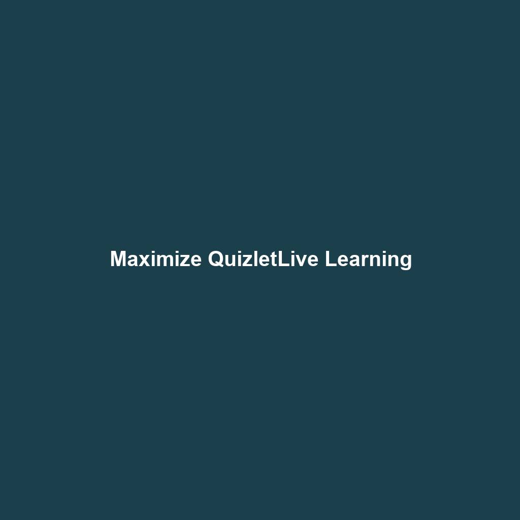 Maximize QuizletLive Learning