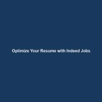 Optimize Your Resume with Indeed Jobs