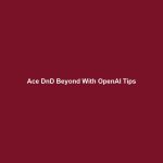 Ace DnD Beyond With OpenAI Tips