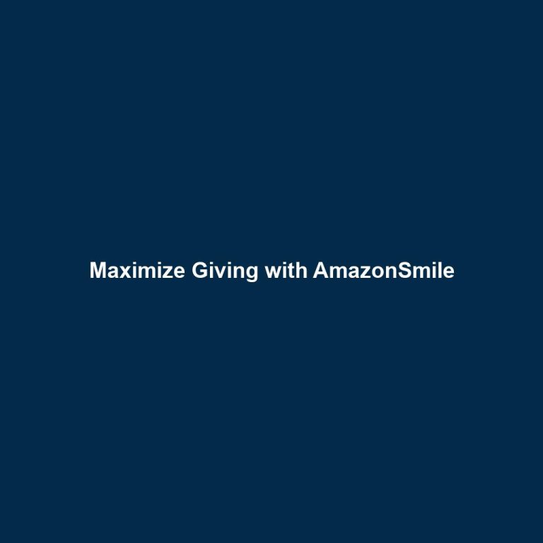 Maximize Giving with AmazonSmile