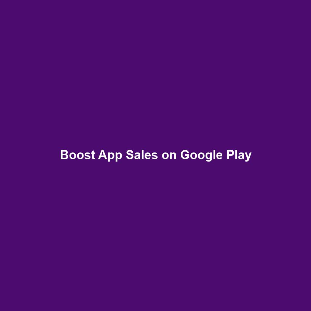 Boost App Sales on Google Play