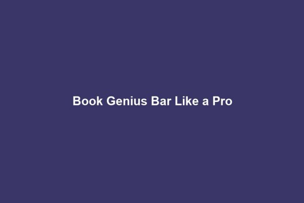 Book Genius Bar Like a Pro