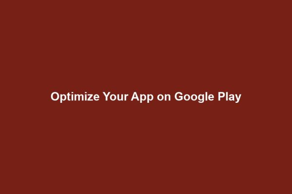 Optimize Your App on Google Play