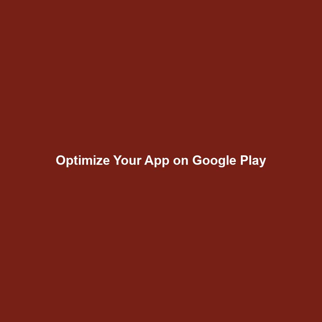 Optimize Your App on Google Play