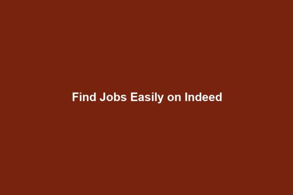 Find Jobs Easily on Indeed