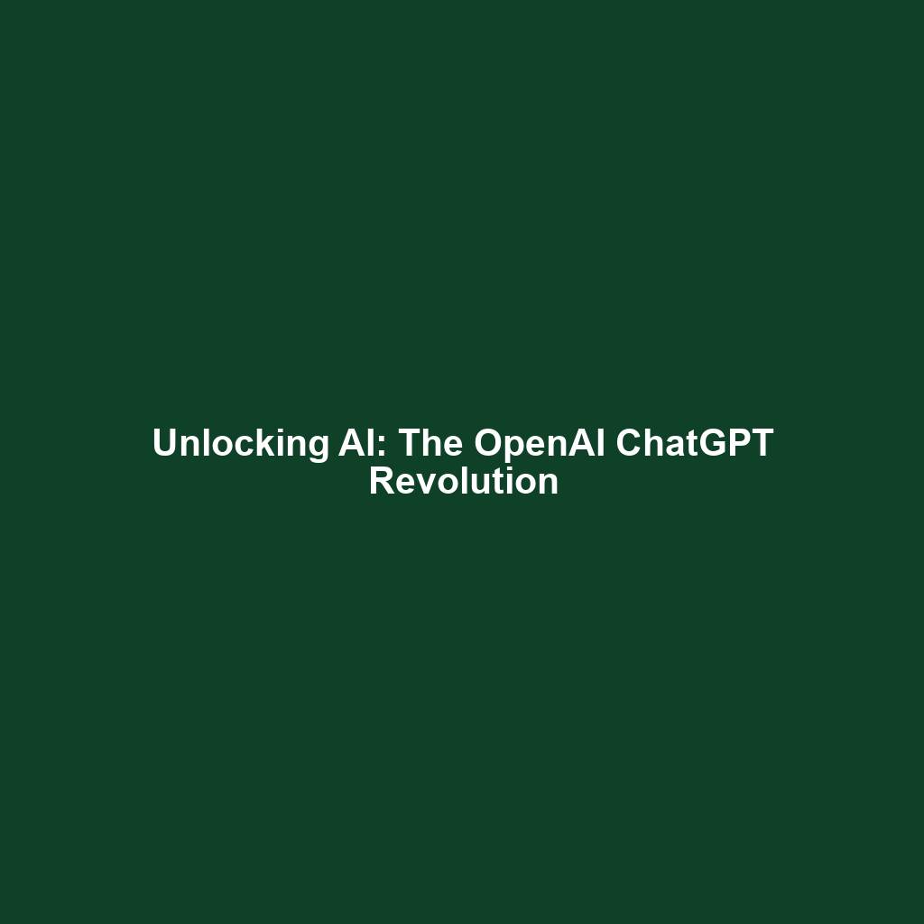 Unlocking AI: The OpenAI ChatGPT Revolution