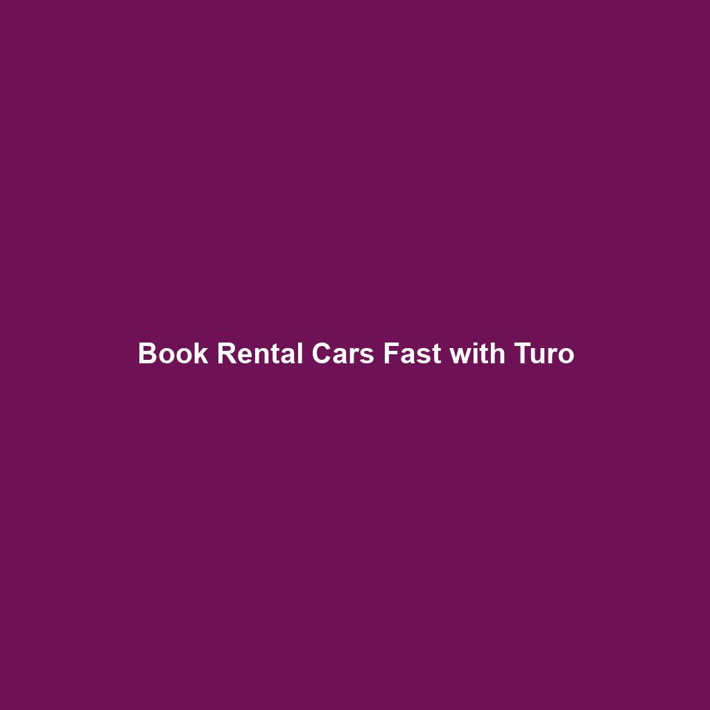 Book Rental Cars Fast with Turo