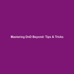 Mastering DnD Beyond: Tips & Tricks