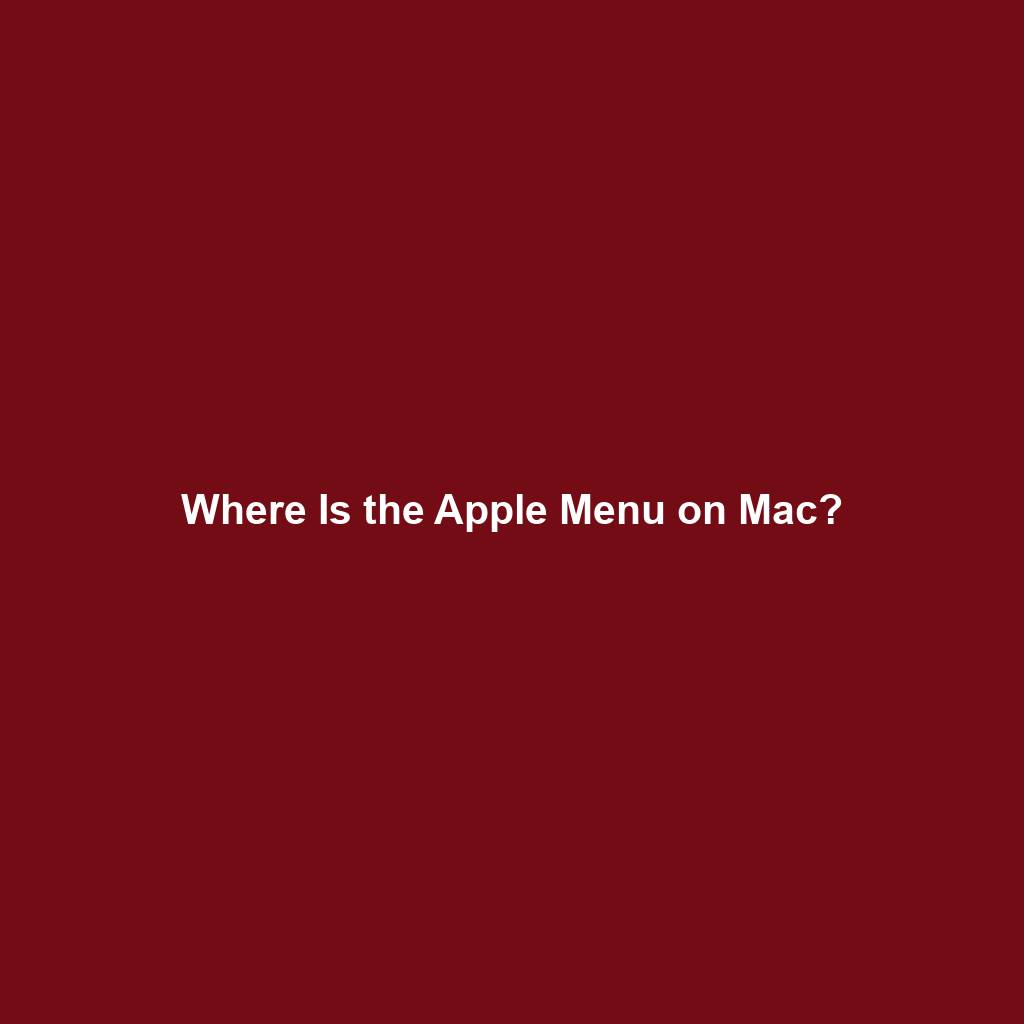 Where Is the Apple Menu on Mac?