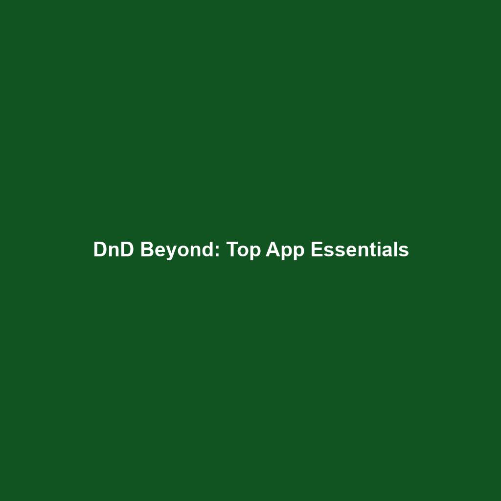 DnD Beyond: Top App Essentials