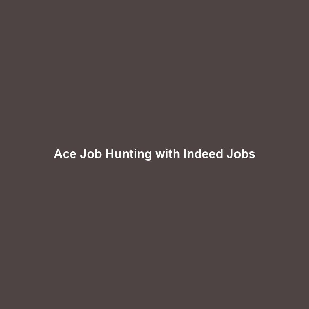 Ace Job Hunting with Indeed Jobs