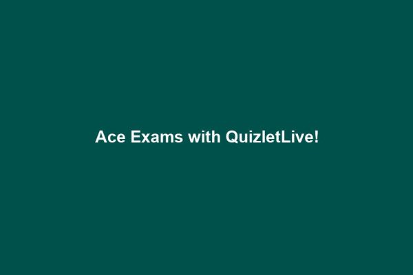 Ace Exams with QuizletLive!