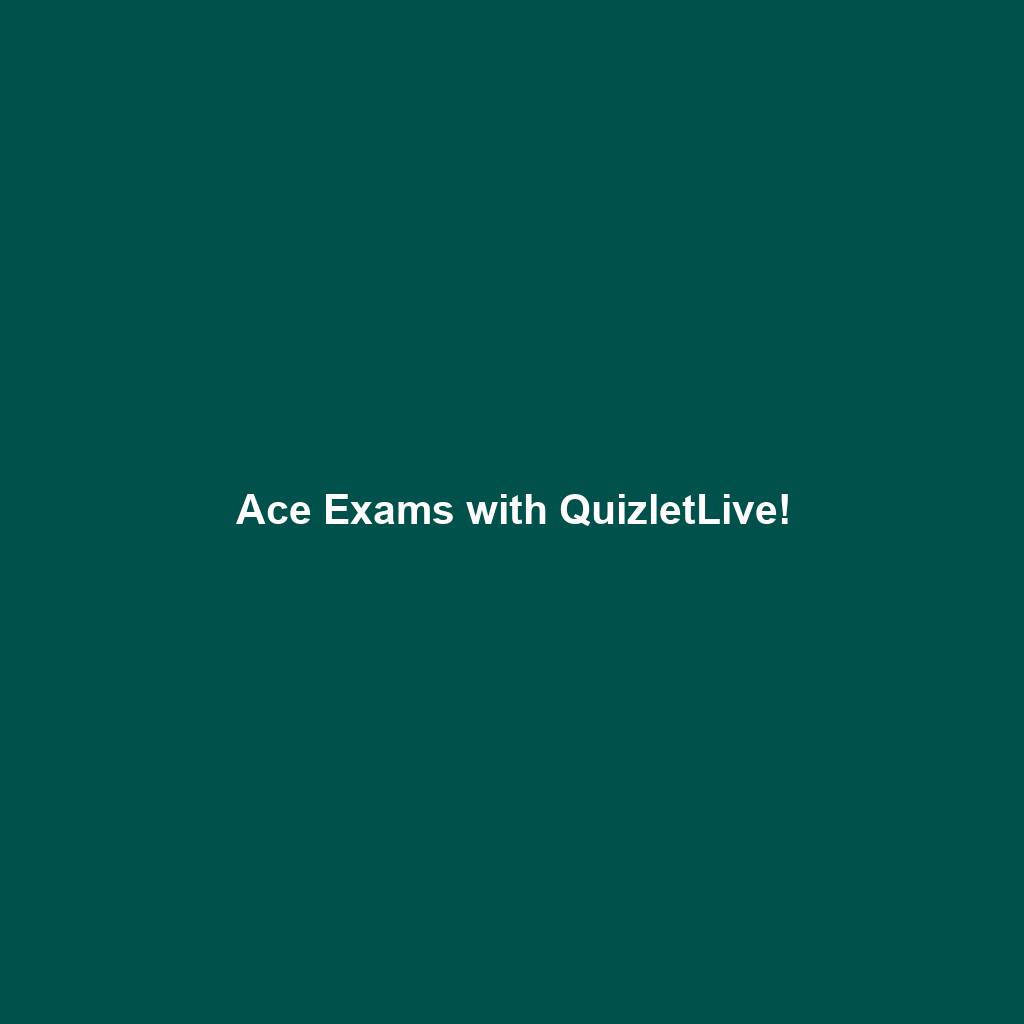 Ace Exams with QuizletLive!