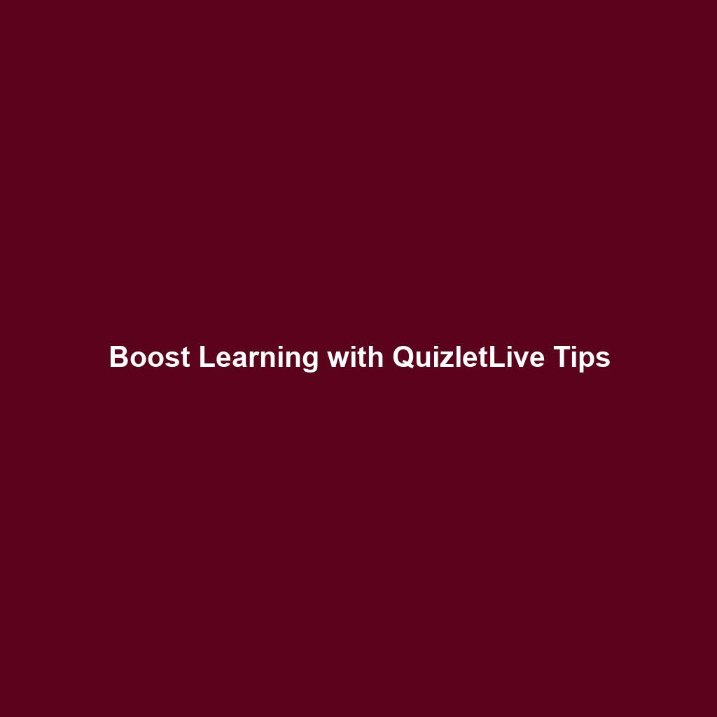 Boost Learning with QuizletLive Tips