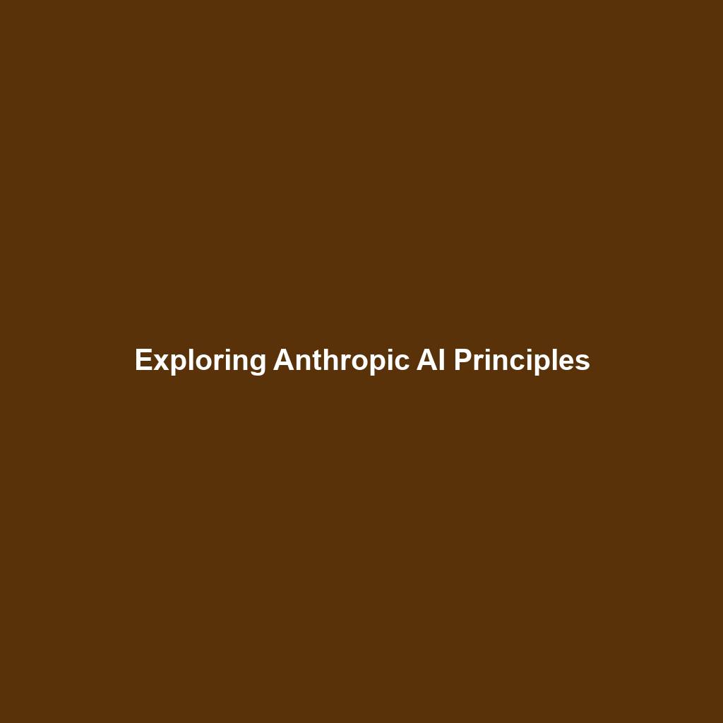 Exploring Anthropic AI Principles