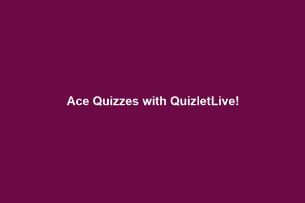 Ace Quizzes with QuizletLive!