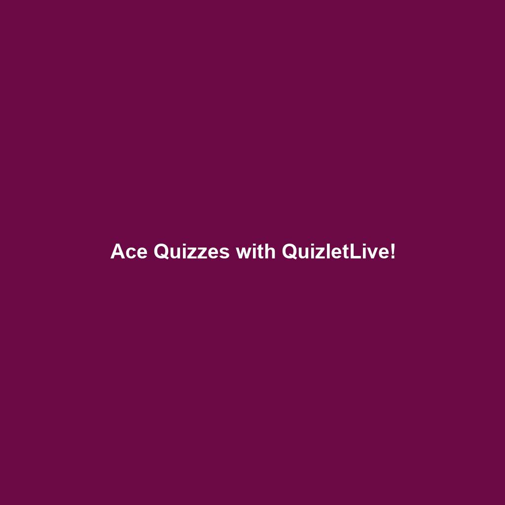 Ace Quizzes with QuizletLive!