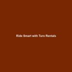 Ride Smart with Turo Rentals