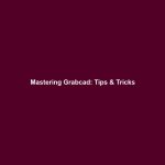 Mastering Grabcad: Tips & Tricks Mastering Grabcad: Tips & Tricks
