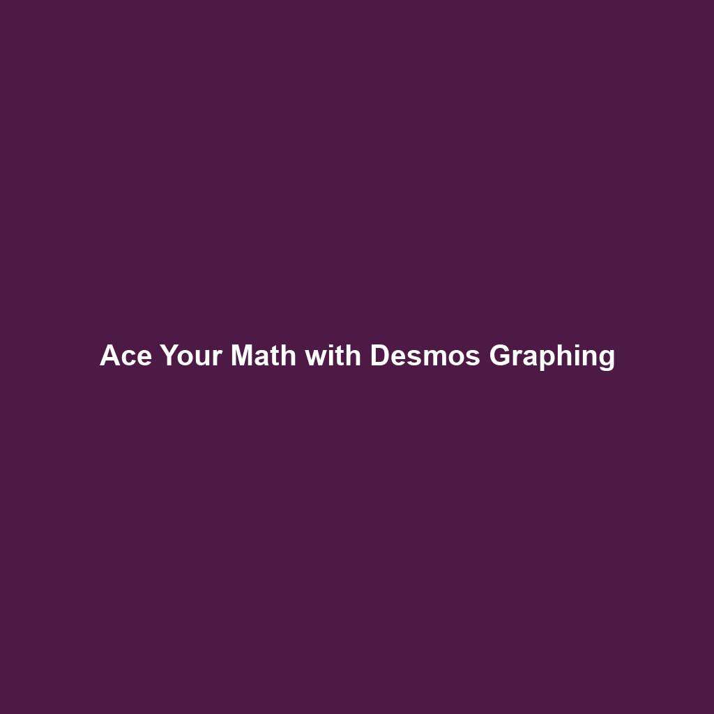 Ace Your Math with Desmos Graphing