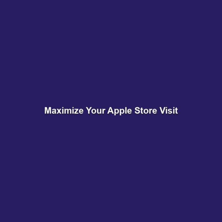 Maximize Your Apple Store Visit