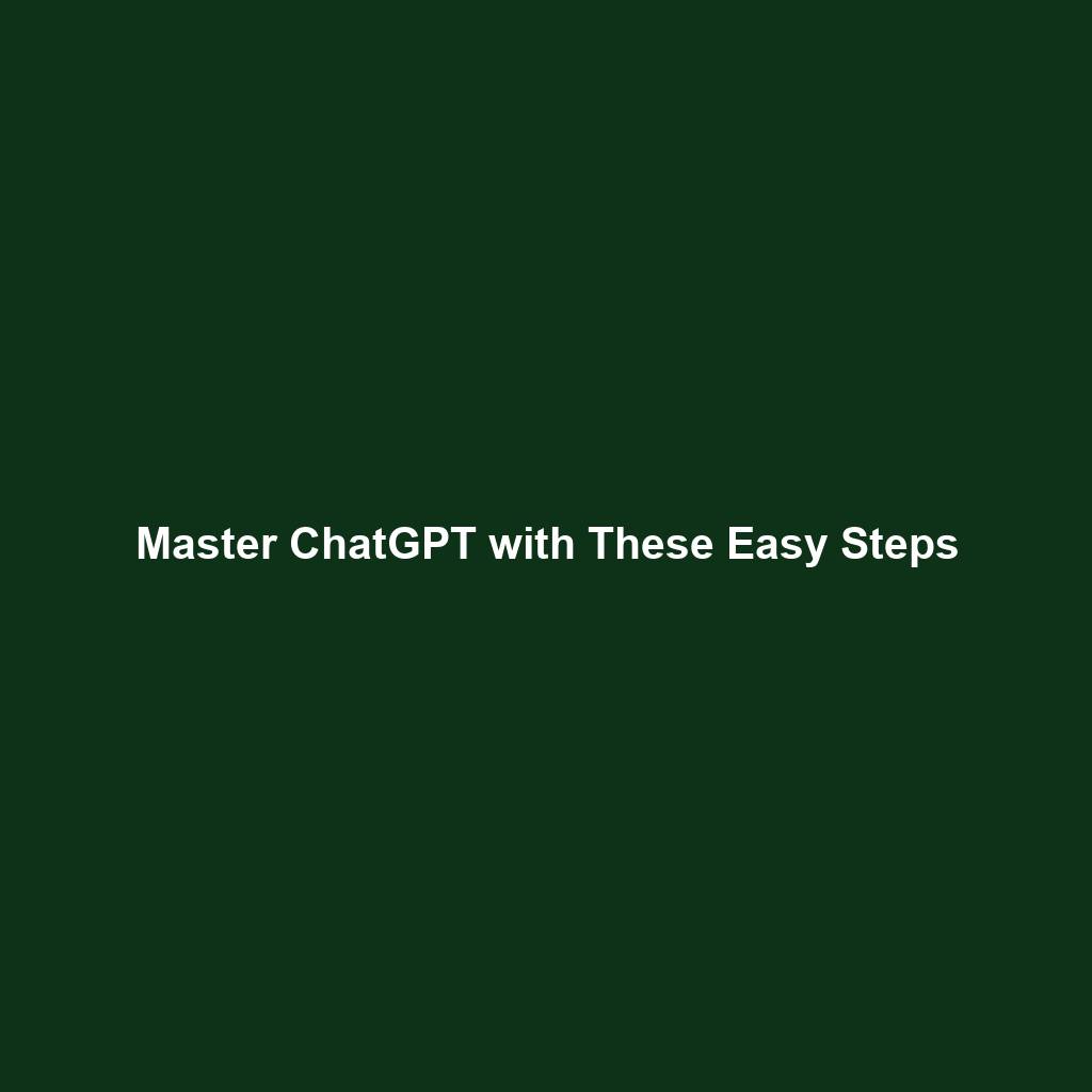 Master ChatGPT with These Easy Steps