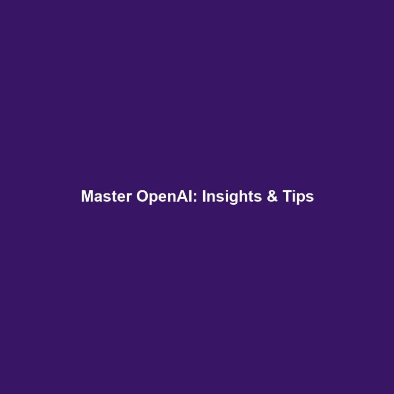 Master OpenAI: Insights & Tips