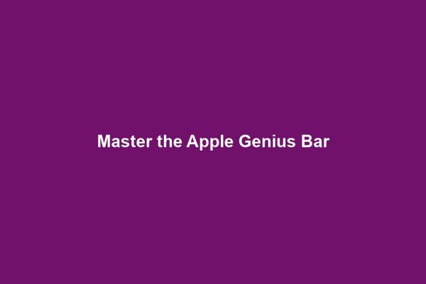 Master the Apple Genius Bar