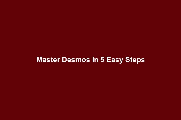 Master Desmos in 5 Easy Steps