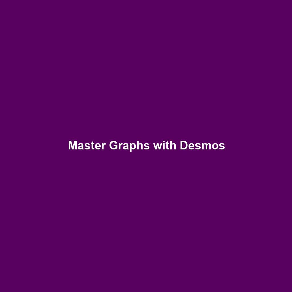 Master Graphs with Desmos