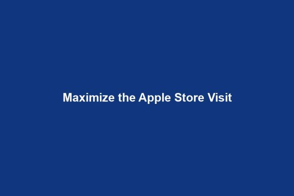 Maximize the Apple Store Visit