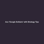 Ace 'Google Solitaire' with Strategy Tips