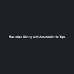 Maximize Giving with AmazonSmile Tips