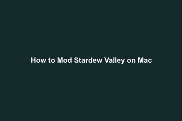 How to Mod Stardew Valley on Mac