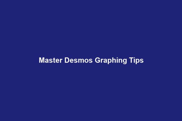 Master Desmos Graphing Tips