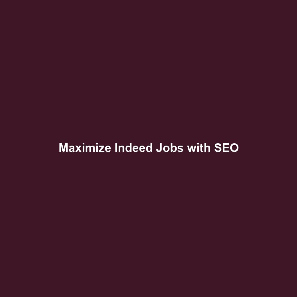 Maximize Indeed Jobs with SEO