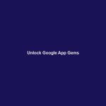 Unlock Google App Gems