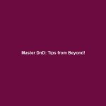 Master DnD: Tips from Beyond!