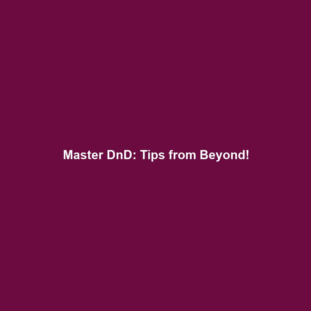 Master DnD: Tips from Beyond!