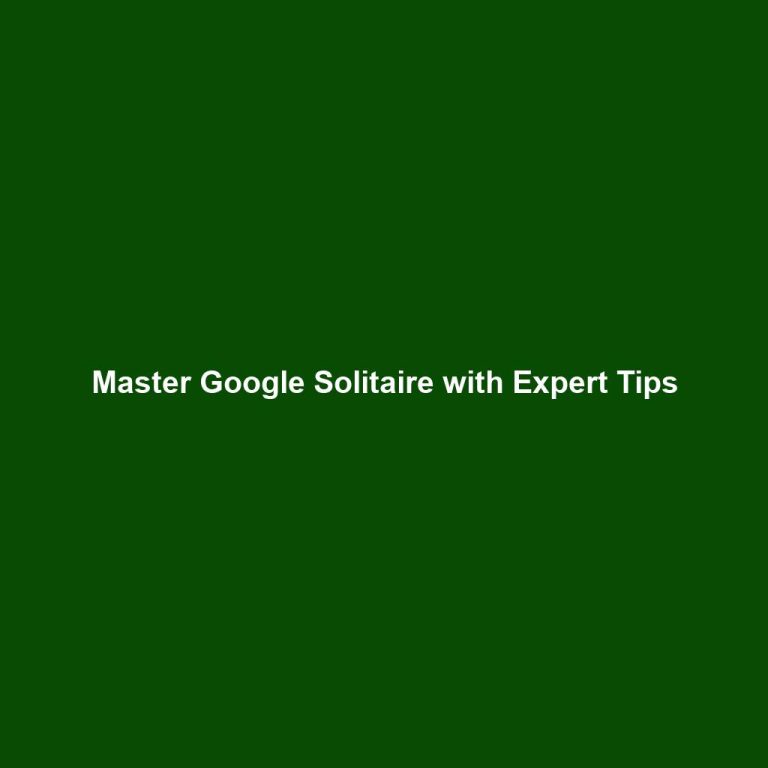 Master Google Solitaire with Expert Tips
