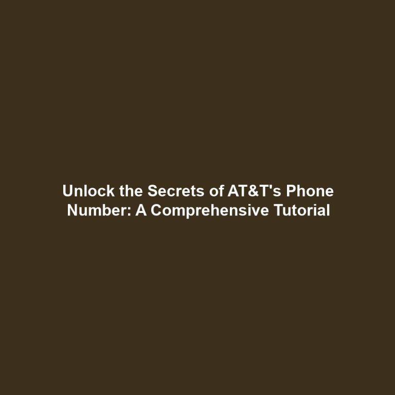 Unlock the Secrets of AT&T's Phone Number: A Comprehensive Tutorial