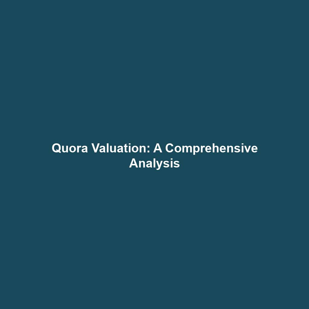 Quora Valuation: A Comprehensive Analysis