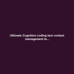 Ultimate Cognition coding test context management te… Ultimate Cognition coding test context management te...