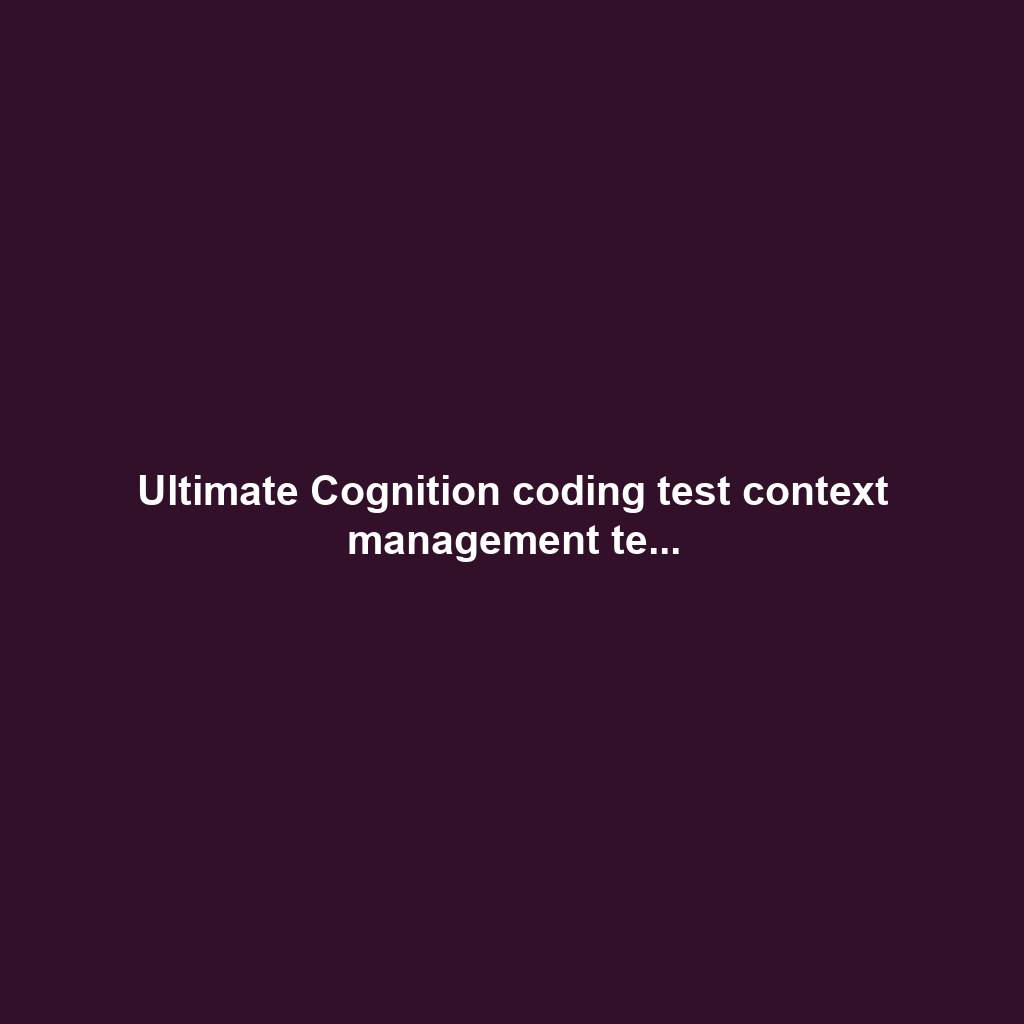 Ultimate Cognition coding test context management te...
